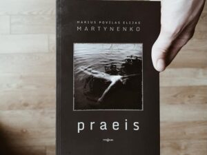 „Praeis“ – brutalus ir poetiškas pokalbis su savimi